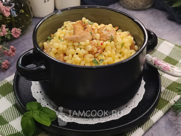 Птитим с лисичками, рецепт с фото